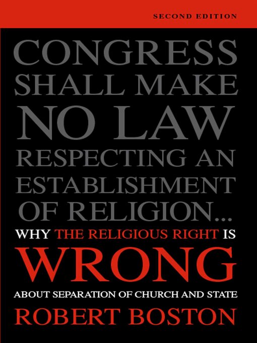 Title details for Why the Religious Right Is Wrong About Separation of Church and State by Robert Boston - Available